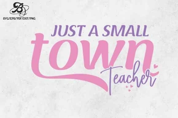 Just a Small Town Teacher SVG Graphics and Crafts Review