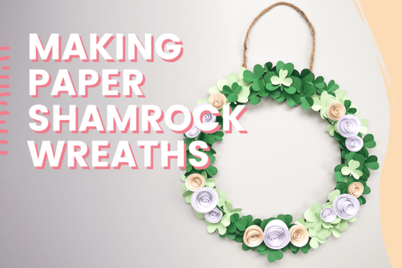 Making Paper Shamrock Wreaths Classes in Paper Crafting